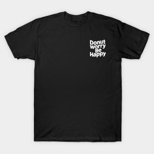 Donut worry, be happy T-Shirt